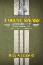 A Grunt Speaks: A Devil's Dictionary of Vietnam Infantry Terms