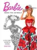 Barbie Takes the Catwalk: An Icon's Fashionable History