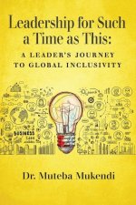 Leadership for Such a Time as This: A Leader's Journey to Global Inclusivity