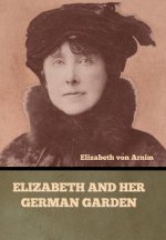 Elizabeth and Her German Garden