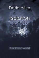 Isolation: Dwayne Morrow Mystery #5