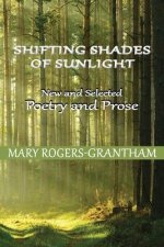 Shifting Shades of Sunlight: New and Selected Poetry and Prose