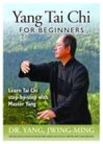 Yang Tai Chi for Beginners: Learn Tai Chi Step-By-Step with Master Yang