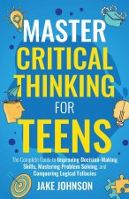 Master Critical Thinking for Teens