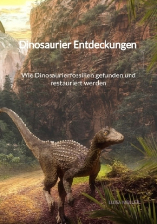 Dinosaurier Entdeckungen - Wie Dinosaurierfossilien gefunden und restauriert werden