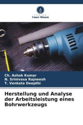 Herstellung und Analyse der Arbeitsleistung eines Bohrwerkzeugs