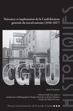 NAISSANCE ET IMPLANTATION DE LA CONFEDERATION GENERALE DU TRAVAIL UNI TAIRE (1918-1927)