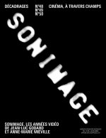 DECADRAGES N  48-49. DOSSIER SONIMAGE (GODARD / MIEVILLE)