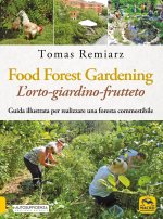 Forest Gardening. L'orto-frutteto-foresta. Guida illustrata per famiglie, comunità e aziende
