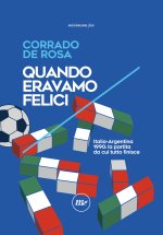 Quando eravamo felici. Italia-Argentina 1990
