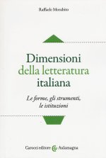 Dimensioni della letteratura italiana. Le forme, gli strumenti, le istituzioni