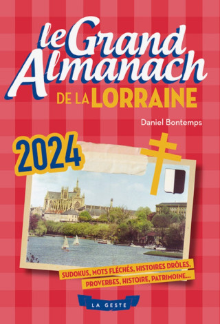 GRAND ALMANACH DE LA LORRAINE 2024 (GESTE)