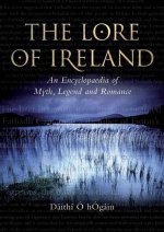 The Lore of Ireland – An Encyclopaedia of Myth, Legend and Romance