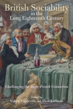 British Sociability in the Long Eighteenth Centu – Challenging the Anglo–French Connection