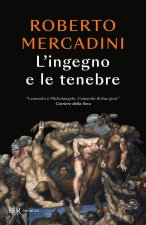 ingegno e le tenebre. Leonardo e Michelangelo, due geni rivali nel cuore oscuro del Rinascimento