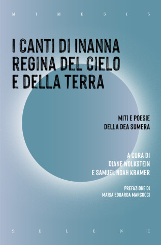 canti di Inanna regina del cielo e della terra. Miti e poesie della dea sumera