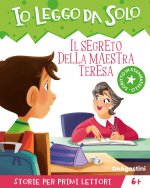 segreto della maestra Teresa. Avventure in classe! Io leggo da solo