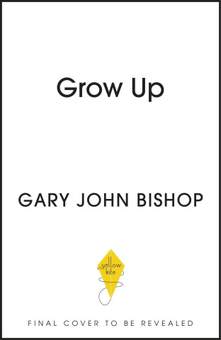 GROW UP