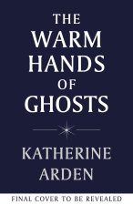 Warm Hands of Ghosts