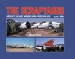 Scrapyards: Aircraft Salvage Around Davis-Monthan AFB - Volume 1 1980s
