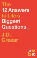 12 ANSWERS TO LIFES BIGGEST QUESTIONS