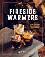 New Camp Cookbook Fireside Warmers: Drinks, Sweets, and Shareables to Enjoy Around the Fire