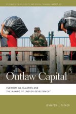 Outlaw Capital: Everyday Illegalities and the Making of Uneven Development