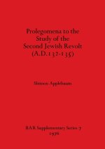 Prolegomena to the Study of the Second Jewish Revolt (A.D.132-135)