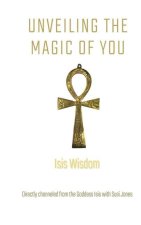 Isis Wisdom: Unveiling the Magic of You