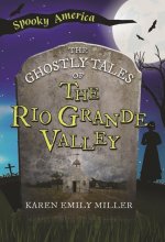 The Ghostly Tales of the Rio Grande Valley