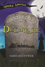 The Ghostly Tales of Delaware
