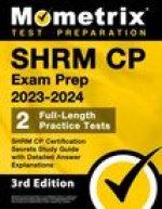 SHRM CP Exam Prep 2023-2024 - 2 Full-Length Practice Tests, SHRM CP Certification Secrets Study Guide with Detailed Answer Explanations: [3rd Edition]
