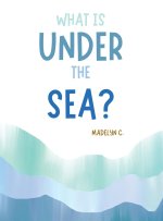 What Is Under the Sea?
