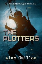 The Plotters: A Mike Benasque Thriller - Book 1