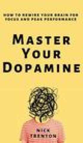 Master Your Dopamine