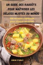 Un guide des rago?ts pour maîtriser les délices mijotés du monde