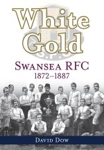 White Gold - Swansea RFC 1872-1887