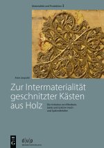 Zur Intermaterialität geschnitzter Kästen aus Holz