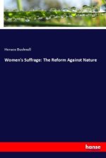 Women's Suffrage: The Reform Against Nature