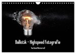 Ballistik Highspeed Fotos (Wandkalender 2024 DIN A4 quer), CALVENDO Monatskalender
