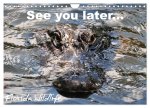 See you later ... Florida Wildlife (Wandkalender 2024 DIN A4 quer), CALVENDO Monatskalender