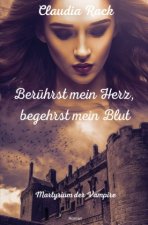 Berührst mein Herz, begehrst mein Blut