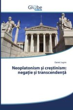 Neoplatonism  i cre tinism: nega ie  i transcenden a
