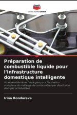Préparation de combustible liquide pour l'infrastructure domestique intelligente