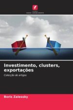 Investimento, clusters, exportaç?es