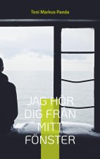 Jag hör dig fr?n mitt fönster