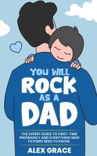 You Will Rock As a Dad!