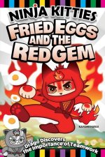 Ninja Kitties Teamwork to the Rescue!: Fried Eggs and the Red Gem