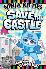 Ninja Kitties Never Give Up!: Save the Castle