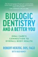Biologic Dentistry and a Better You: Oral Care's Connection to Overall Body Health